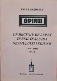 FAUST BRADESCU UN DECENIU DE LUPTA IN EXIL IN SLUJBA NEAMULUI SI LEGIUNII VOL 1, 1997