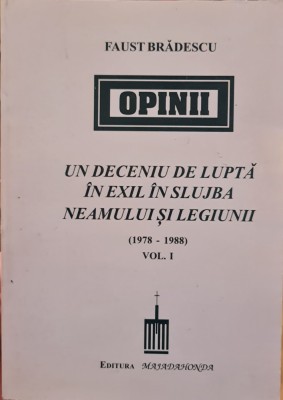 FAUST BRADESCU UN DECENIU DE LUPTA IN EXIL IN SLUJBA NEAMULUI SI LEGIUNII VOL 1 foto