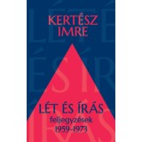 L&eacute;t &eacute;s &iacute;r&aacute;s - Feljegyz&eacute;sek 1959-1973 - Kert&eacute;sz Imre