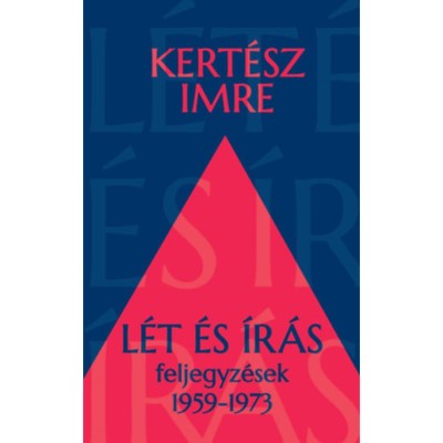 L&amp;eacute;t &amp;eacute;s &amp;iacute;r&amp;aacute;s - Feljegyz&amp;eacute;sek 1959-1973 - Kert&amp;eacute;sz Imre foto