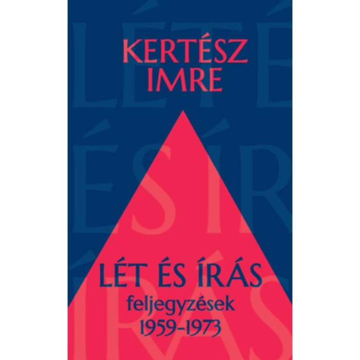 L&eacute;t &eacute;s &iacute;r&aacute;s - Feljegyz&eacute;sek 1959-1973 - Kert&eacute;sz Imre