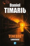 Cumpara ieftin Tenebre. Labirintul/Daniel Timariu, Tritonic