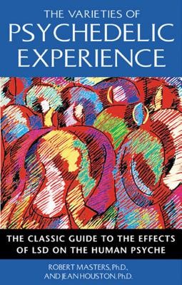 The Varieties of Psychedelic Experience: The Classic Guide to the Effects of LSD on the Human Psyche foto