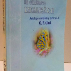 IN CAUTAREA REALIZARII , ANTOLOGIE COMPILATA SI PUBLICATA DE O.P. GHAI , 2005