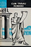Cumpara ieftin Cum traiau romanii - 1965 - Nicolae Lascu (AL183)