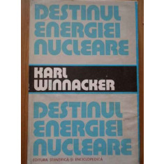 Destinul Energiei Nucleare - Karl Winnacker ,288279