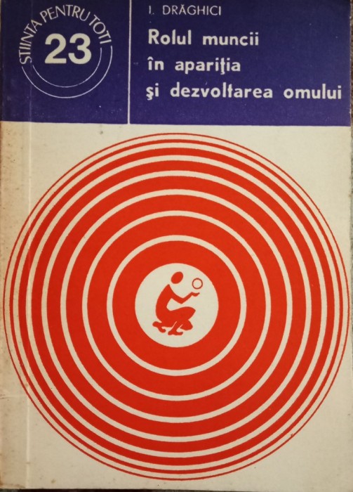 I. DRAGHICI- Rolul muncii in aparitia si dezvoltarea omului