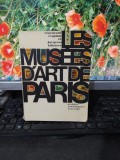 Cumpara ieftin Les Musees d&#039;Art de Paris, Cogniat și Hillairet, Somogy, Paris 1967, 180