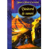James-Oliver Curwood - Vanatorul de oameni - 137345