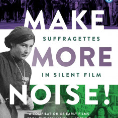 Make More Noise - Suffragettes in Silent Film |