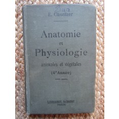 ANATOMIE ET PHYSIOLOGIE - ANIMALES ET VEGETALES - E. CAUSTIER