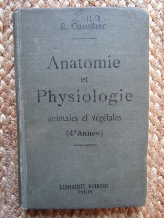 ANATOMIE ET PHYSIOLOGIE - ANIMALES ET VEGETALES - E. CAUSTIER