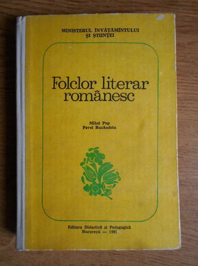 Mihai Pop, Pavel Ruxandoiu - Folclorul literar romanesc (1991, editie cartonata)