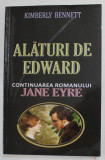 ALATURI DE EDWARD de KIMBERLY BENNETT - CONTINUAREA ROMANULUI &#039;&#039; JANE EYRE &#039;&#039; , 2013