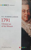 1791 Ultimul An Al Lui Mozart - H.c. Robbins Landon ,555868, Humanitas