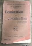 CRT1FR Carte Veche Franceza Domination Et Colonisation Jules Harmand Flammarion Sociologie Politica Istorie Anticariat