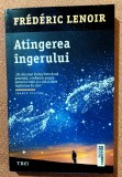 Atingerea ingerului. Editura Trei, 2021 - Frederic Lenoir