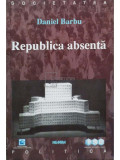 Daniel Barbu - Republica absenta (editia 1999)
