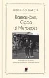 Cumpara ieftin Ramas-bun, Gabo si Mercedes. Amintirile unui fiu despre Gabriel Garcia Marquez si Mercedes Barcha/Rodrigo Garcia