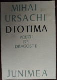 MIHAI URSACHI - DIOTIMA (POEZII DE DRAGOSTE) [ED. JUNIMEA, 1975]