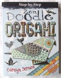 &quot;Zen Doodling ORIGAMI&quot;, Carolyn Scrace, 2016. Text in limba engleza. Carte noua, Alta editura