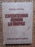 EXPEDITIONARI ROMANI LA TROPICE-STEFAN NEGREA