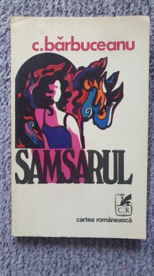 Samsarul, de C. Barbuceanu, Editura Cartea Romaneasca 1975 foto