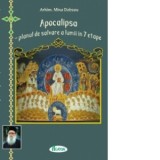 Apocalipsa - planul de salvare a lumii in 7 etape - Arhim Mina Dobzeu