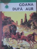 Goana Dupa Aur. In Relatarea Martorilor Oculari - Colectiv, Albatros 1976, Roman Aventura, Carte Beletristica, Cutrezatorii