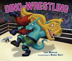 Dino-Wrestling, Hardcover/Lisa Wheeler foto