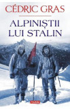 Alpinistii lui Stalin - Cedric Gras