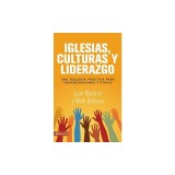 Iglesias, Culturas y Liderazgo: Una Teolog a PR Ctica Para Congregaciones y Etnias