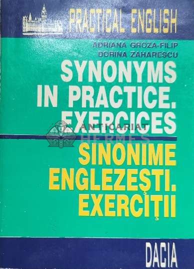 Synonyms in practice. exercices. sinonime englezesti. exercitii - 1996 - Dorina Zaharescu ($F10)