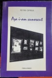 ASA I-AM CUNOSCUT - PETRE OPREA (cu dedicatie)