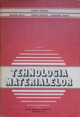TEHNOLOGIA MATERIALELOR-S. LEONARD, P. ATTILA, V. NICOLAE, AL. MANIU-229983 foto