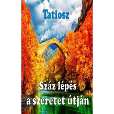 Sz&amp;aacute;z l&amp;eacute;p&amp;eacute;s a szeretet &amp;uacute;tj&amp;aacute;n - Tatiosz foto