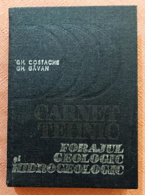 Forajul geologic si hidrogeologic. Editura Tehnica, 1986 - Gh. Costache, Gh. Gavan foto