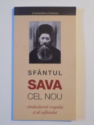 SFANTUL SAVA CEL NOU VINDECATORUL TRUPULUI SI AL SUFLETULUI de CONSTANTINE CAVARNOS , 2012 foto