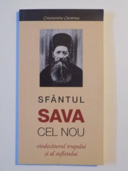SFANTUL SAVA CEL NOU VINDECATORUL TRUPULUI SI AL SUFLETULUI de CONSTANTINE CAVARNOS , 2012