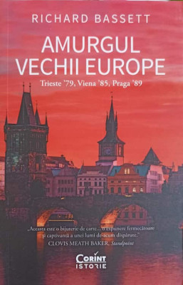 AMURGUL VECHII EUROPE. TRIESTE &amp;#039;79, VIENA &amp;#039;85, PRAGA &amp;#039;89-RICHARD BASSETT foto