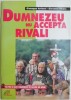 Dumnezeu nu accepta rivali &ndash; Giuseppe Anfossi, Giovanni Villata - Carte Spiritualitate si Ezoterism