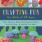 Crafting Fun for Kids of All Ages: Pipe Cleaners, Paint &amp; POM-Poms Galore, Yarn &amp; String &amp; a Whole Lot More