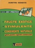 Fructe exotice, stimulente, condimente naturale. Ghid pentru agenti comerciali - Gheorghe Valentin Roman