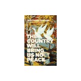 The Country Will Bring Us No Peace