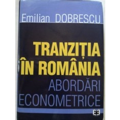 Tranzitia in Romania. Abordari econometrice- Emilian Dobrescu