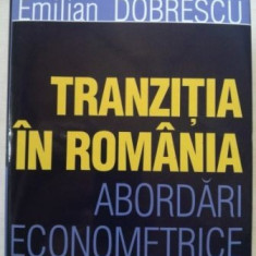 Tranzitia in Romania. Abordari econometrice- Emilian Dobrescu