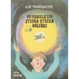 Pe urmele lui Stefan Stefan Colibri