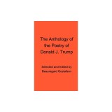The Anthology of the Poetry of Donald J. Trump