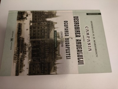 G.D. Mardarescu - Campania pentru desrobirea Ardealului si ocuparea Budapestei foto