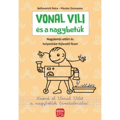 Vonal Vili &amp;eacute;s a nagybetűk - Nagybetűs elő&amp;iacute;rt &amp;eacute;s helyes&amp;iacute;r&amp;aacute;st fejlesztő f&amp;uuml;zet - P&amp;aacute;sztor Zsuzsanna foto